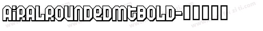 airalroundedmtbold字体转换