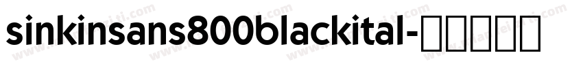 sinkinsans800blackital字体转换