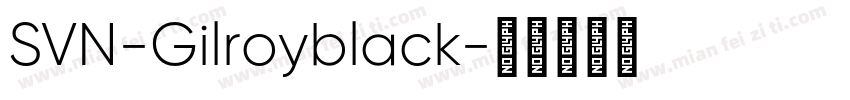 SVN-Gilroyblack字体转换