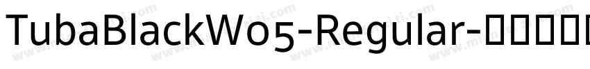 TubaBlackW05-Regular字体转换