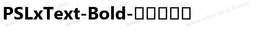 PSLxText-Bold字体转换