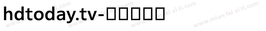 hdtoday.tv字体转换