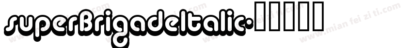 superBrigadeltalic字体转换