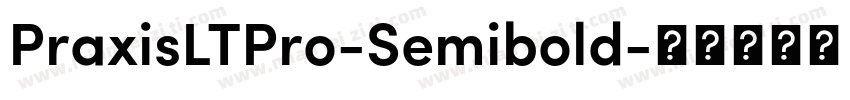 PraxisLTPro-Semibold字体转换