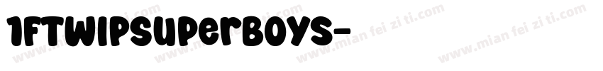 1FTWIPSuperBoys字体转换