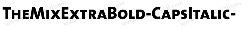 TheMixExtraBold-CapsItalic字体转换
