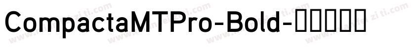 CompactaMTPro-Bold字体转换