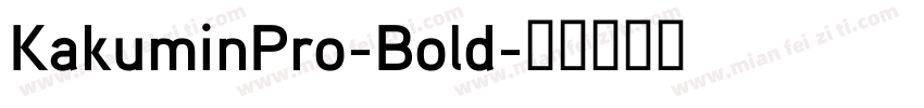 KakuminPro-Bold字体转换