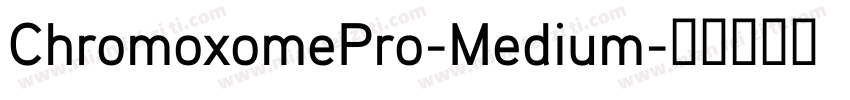 ChromoxomePro-Medium字体转换