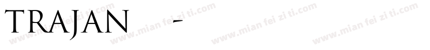trajan字体下载字体转换