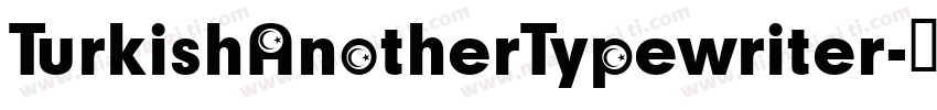TurkishAnotherTypewriter字体转换