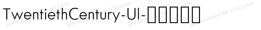 TwentiethCentury-Ul字体转换