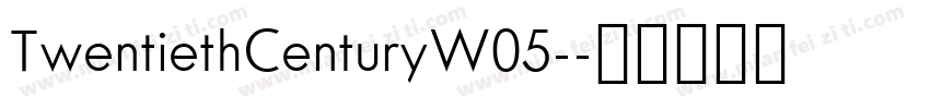 TwentiethCenturyW05-字体转换