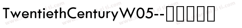 TwentiethCenturyW05-字体转换