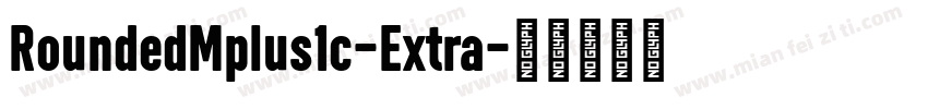 RoundedMplus1c-Extra字体转换