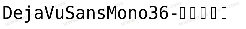 DejaVuSansMono36字体转换