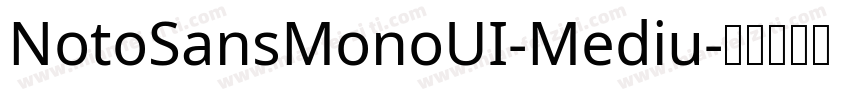 NotoSansMonoUI-Mediu字体转换