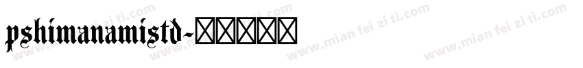 pshimanamistd字体转换