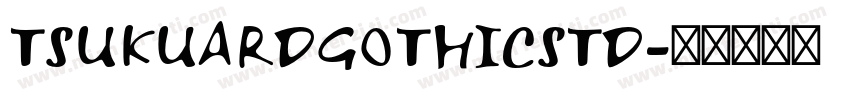 TSUKUARDGOTHICSTD字体转换