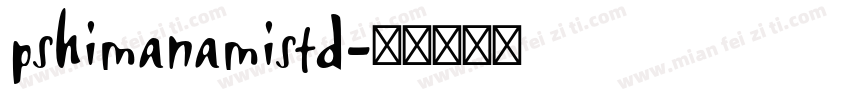 pshimanamistd字体转换