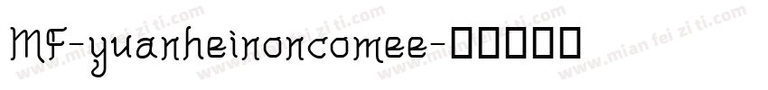 MF-yuanheinoncomee字体转换