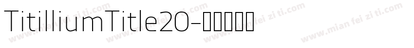 TitilliumTitle20字体转换