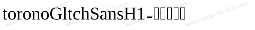 toronoGltchSansH1字体转换