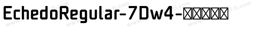 EchedoRegular-7Dw4字体转换