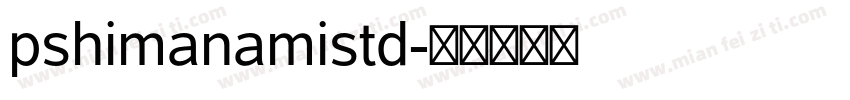 pshimanamistd字体转换