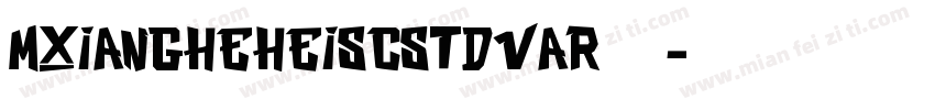 mxiangheheiscstdvar普通字体转换