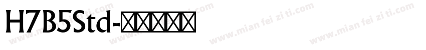 H7B5Std字体转换