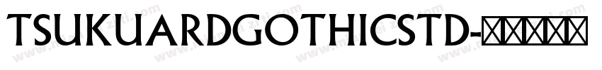 TSUKUARDGOTHICSTD字体转换