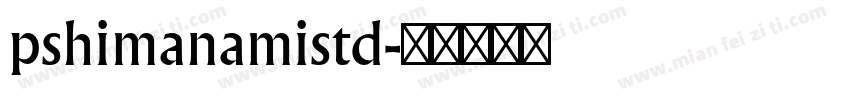 pshimanamistd字体转换