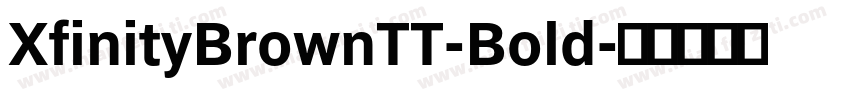 XfinityBrownTT-Bold字体转换