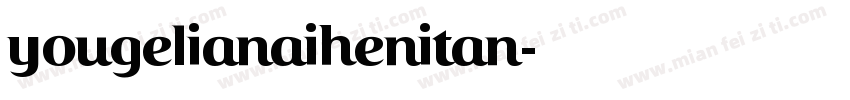 yougelianaihenitan字体转换