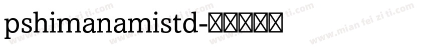 pshimanamistd字体转换