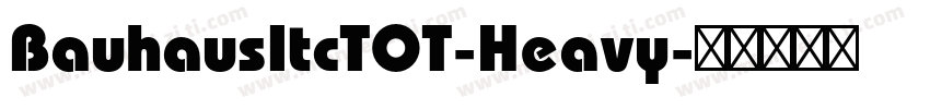 BauhausItcTOT-Heavy字体转换