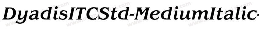 DyadisITCStd-MediumItalic字体转换