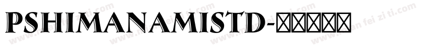 pshimanamistd字体转换
