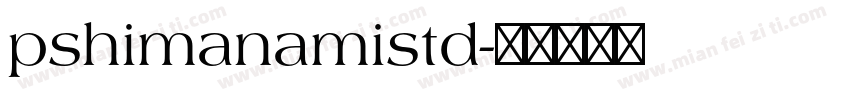 pshimanamistd字体转换