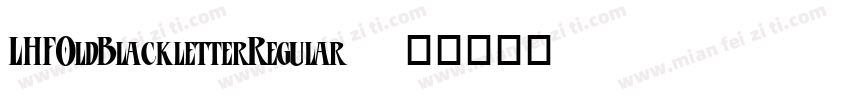 LHFOldBlackletterRegular字体转换