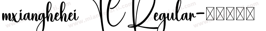 mxiangheheiTCRegular字体转换
