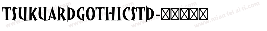 TSUKUARDGOTHICSTD字体转换
