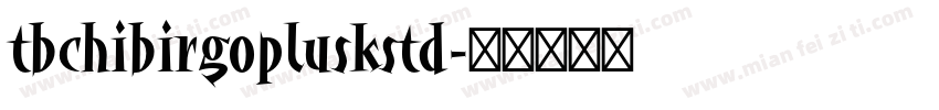 tbchibirgopluskstd字体转换