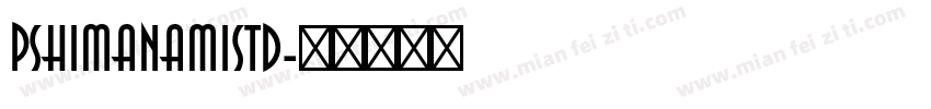 pshimanamistd字体转换