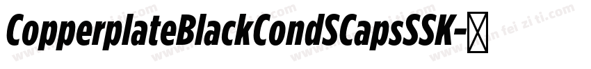 CopperplateBlackCondSCapsSSK字体转换
