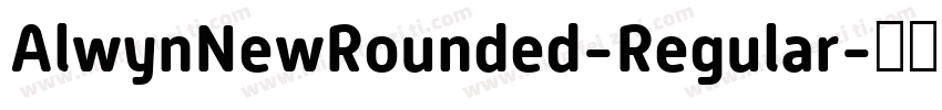 AlwynNewRounded-Regular字体转换