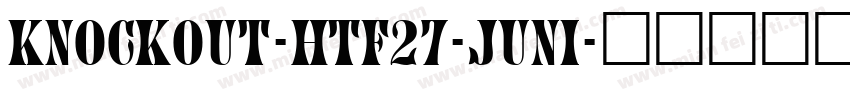 Knockout-HTF27-Juni字体转换