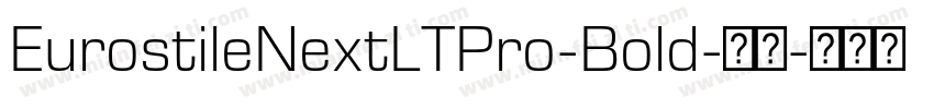 EurostileNextLTPro-Bold-粗体字体转换