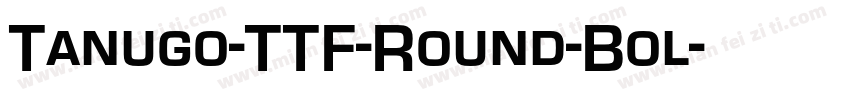 Tanugo-TTF-Round-Bol字体转换
